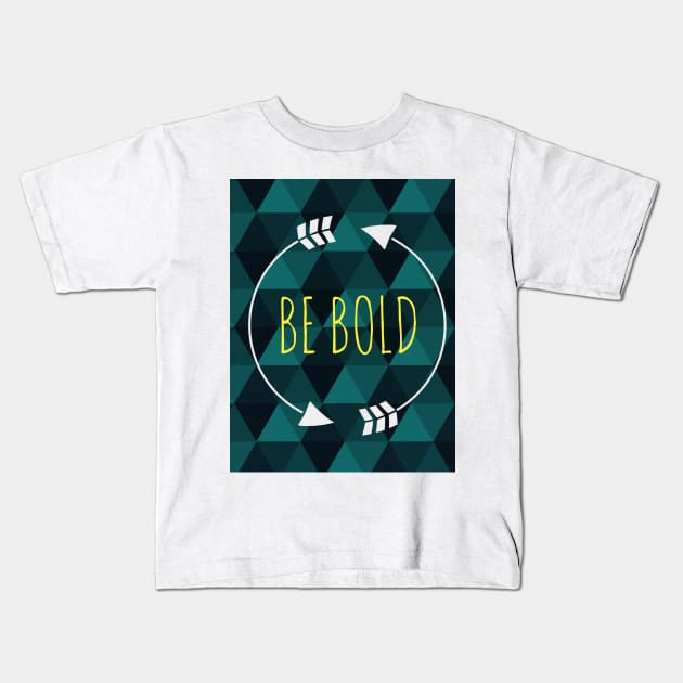 Be Bold Kids T-Shirt by ChristinaNorth